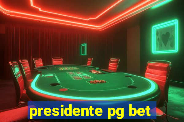 presidente pg bet